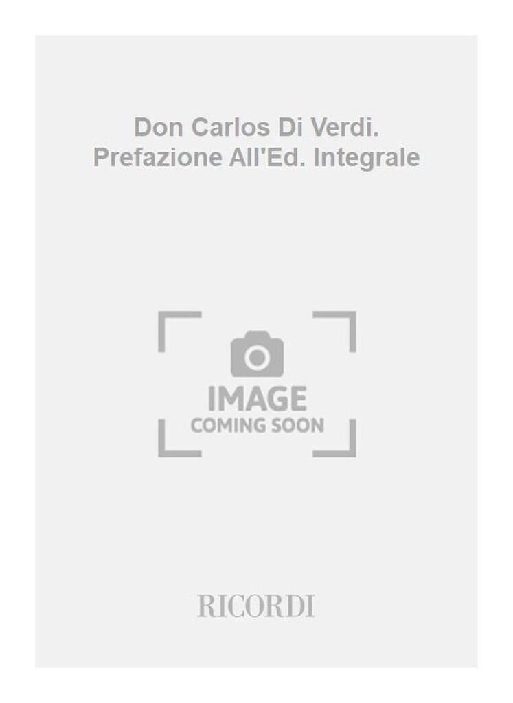 Don Carlos Di Verdi. Prefazione All'Ed. Integrale